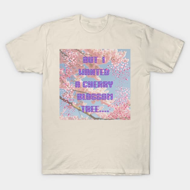 I Want Cherry Blossoms for Valentine's Day.... T-Shirt by The Friendly Introverts